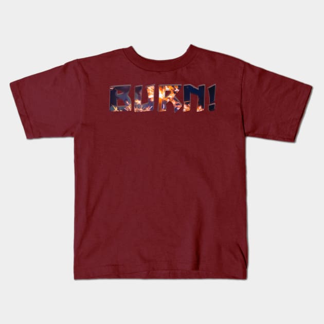 BURN! Kids T-Shirt by afternoontees